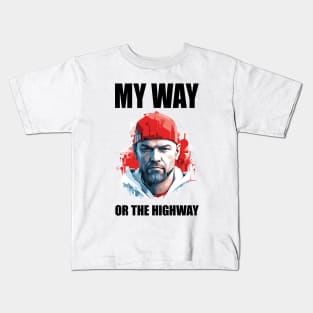 My Way or the highway. Kids T-Shirt